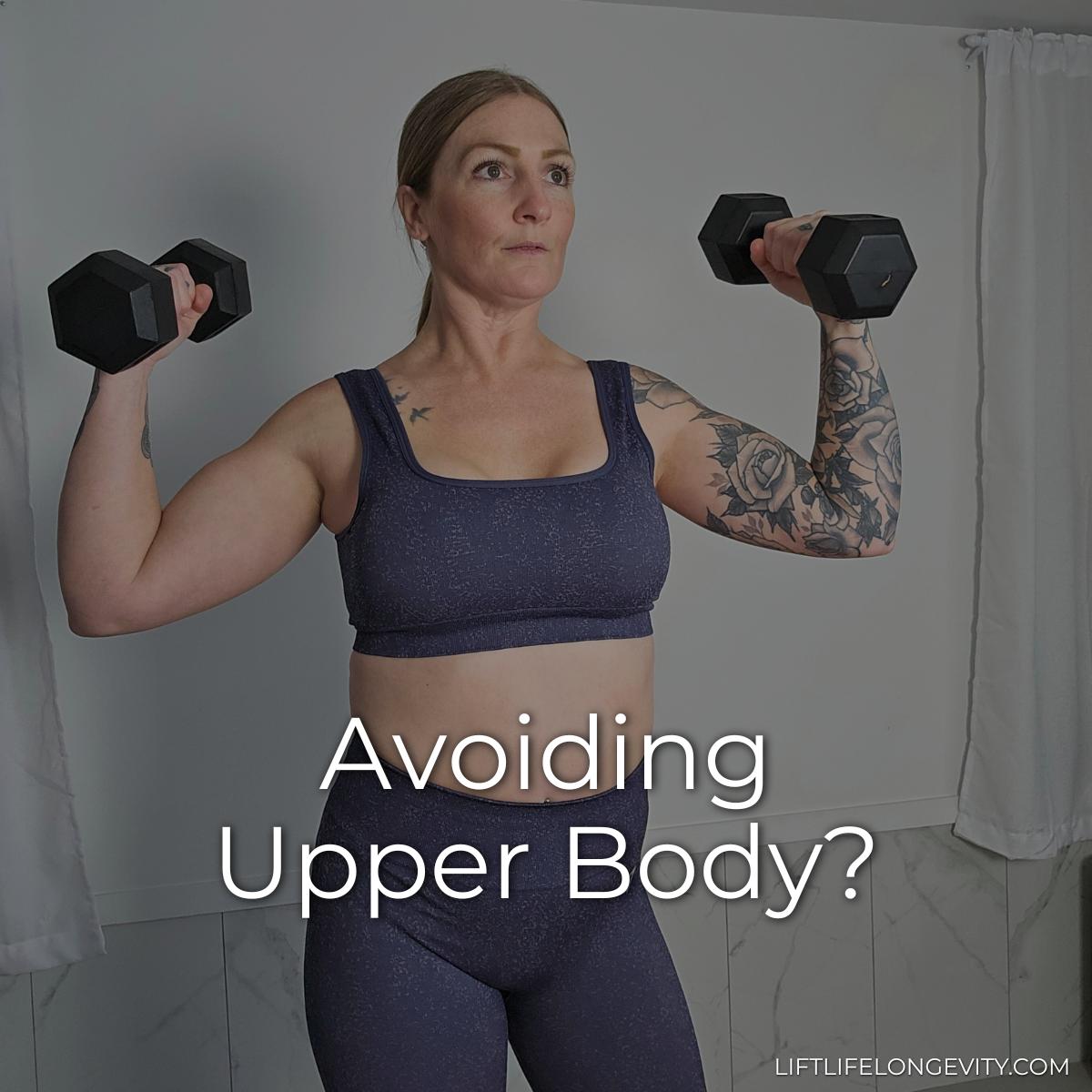 Why You Keep Avoiding Upper Body Workouts
